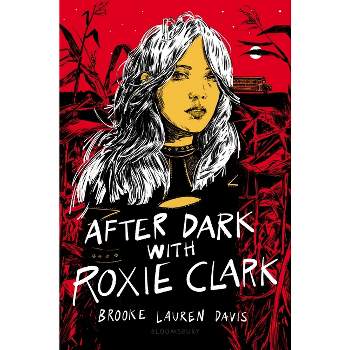 After Dark with Roxie Clark - by  Brooke Lauren Davis (Hardcover)
