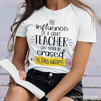 The Influence of a Great Teacher T-Shirt, Appreciation White Tee for Educators and Teacher| OrnamentallyYou