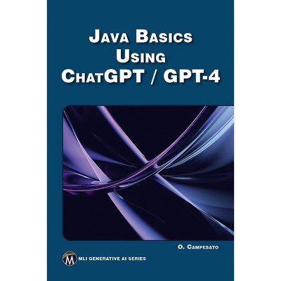 Java Basics Using Chatgpt/GPT-4 - (MLI Generative AI) by  Oswald Campesato (Paperback)
