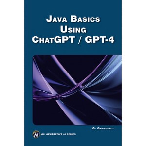Java Basics Using Chatgpt/GPT-4 - (MLI Generative AI) by  Oswald Campesato (Paperback) - 1 of 1