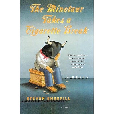 The Minotaur Takes a Cigarette Break - by  Steven Sherrill (Paperback)