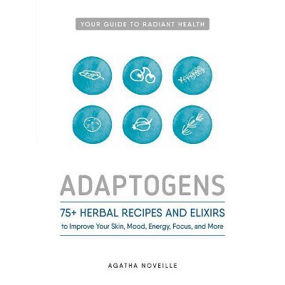  Adaptogens - by  Agatha Noveille (Paperback) 