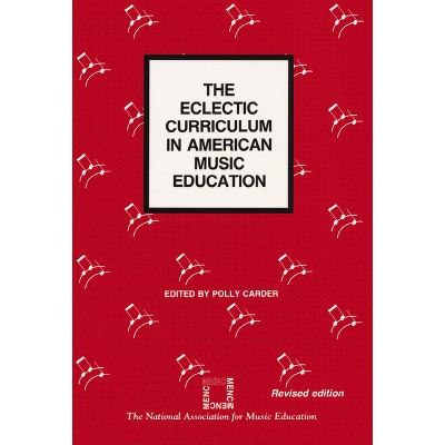 Eclectic Curriculum in American Music Education - by  Polly Carder (Paperback)