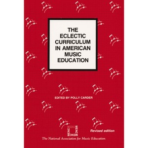 Eclectic Curriculum in American Music Education - by  Polly Carder (Paperback) - 1 of 1