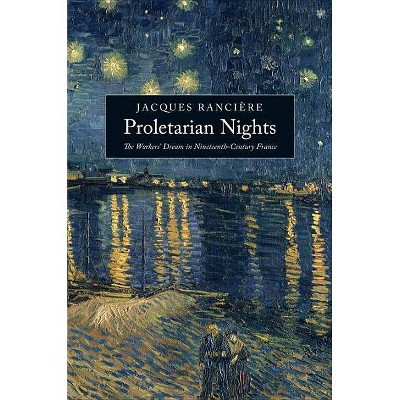 Proletarian Nights - by  Jacques Ranciere (Paperback)