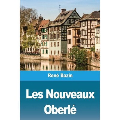 Les Nouveaux Oberlé - by  René Bazin (Paperback)