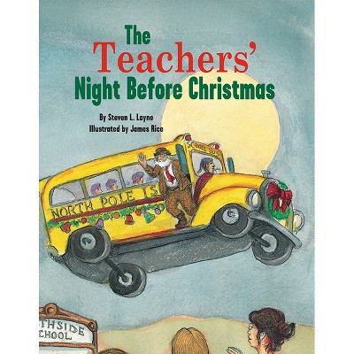 The Teachers' Night Before Christmas - by  Steven L Layne (Hardcover)