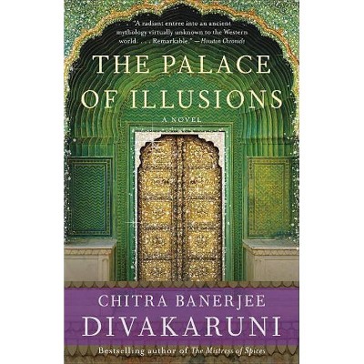 The Palace of Illusions - by  Chitra Banerjee Divakaruni (Paperback)