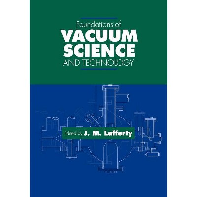 Foundations of Vacuum Science and Technology - (Foundations of Vacuum Science & Technology S) by  James M Lafferty (Paperback)