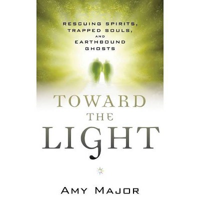 Toward the Light - by  Amy Major (Paperback)