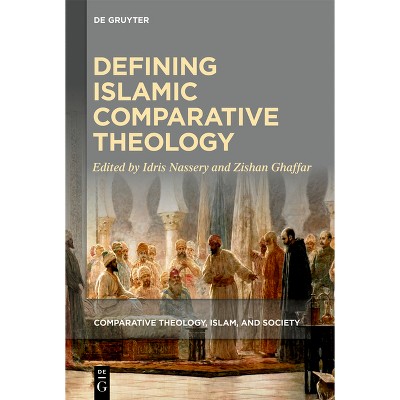 Defining Islamic Comparative Theology - (Comparative Theology, Islam, and Society) by  Idris Nassery & Zishan Ghaffar (Hardcover)