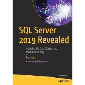 SQL Server 2019 Revealed - by  Bob Ward (Paperback) - 1 of 1