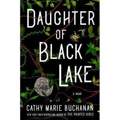  Daughter of Black Lake - by  Cathy Marie Buchanan (Hardcover) 