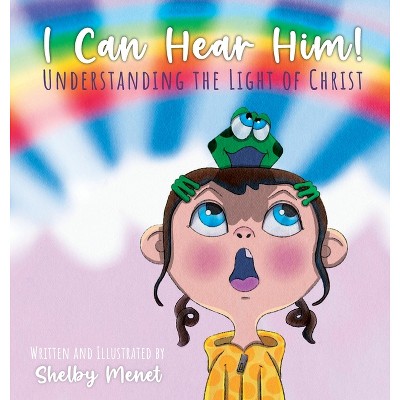 I Can Hear Him! - by  Shelby Cox Menet (Hardcover)