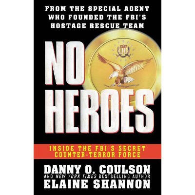 No Heroes - by  Danny O Coulson & Elaine Shannon (Paperback)