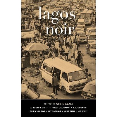 Lagos Noir - (Akashic Noir) by  Chris Abani (Paperback)