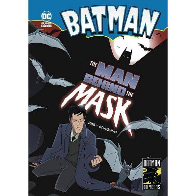 The Man Behind the Mask - (Batman) by  Michael Dahl (Paperback)