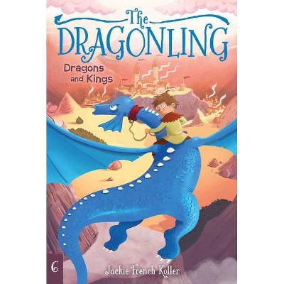 Dragons and Kings, 6 - (Dragonling) by  Jackie French Koller (Paperback)