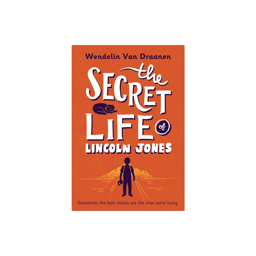 The Secret Life of Lincoln Jones - by Wendelin Van Draanen (Paperback)