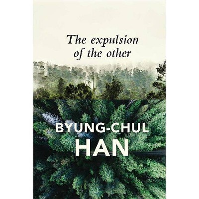 The Expulsion of the Other - by  Byung-Chul Han (Paperback)