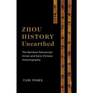 Zhou History Unearthed - Annotated by  Yuri Pines (Paperback) - 1 of 1