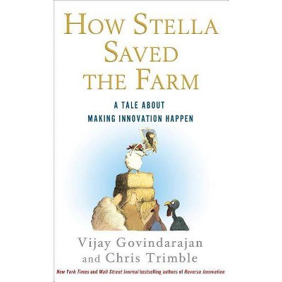  How Stella Saved the Farm - by  Vijay Govindarajan & Chris Trimble (Hardcover) 