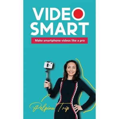 Video Smart - by  Pelpina Trip (Hardcover)