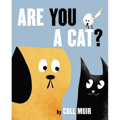 Are You a Cat? - by  Coll Muir (Hardcover)