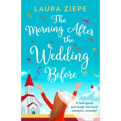 The Morning After the Wedding Before - by  Laura Ziepe (Paperback)