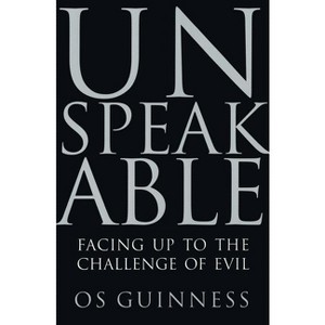 Unspeakable - by  Os Guinness (Paperback) - 1 of 1