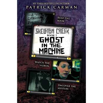 Ghost in the Machine - (Skeleton Creek) by  Patrick Carman (Paperback)