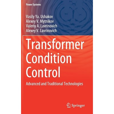 Transformer Condition Control - (Power Systems) by  Vasily Ya Ushakov & Alexey V Mytnikov & Valeriy A Lavrinovich & Alexey V Lavrinovich (Hardcover)