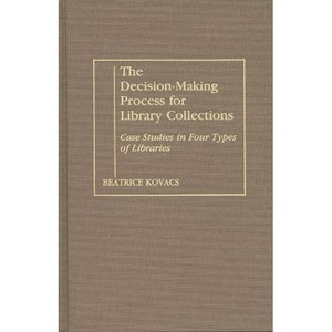 The Decision-Making Process for Library Collections - (Contributions in Librarianship and Information Science) by  Beatrice Kovacs (Hardcover) - 1 of 1