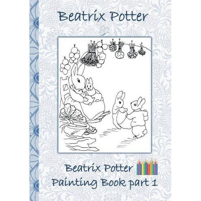 Beatrix Potter Painting Book Part 1 - by  Beatrix Potter & Elizabeth M Potter (Paperback)