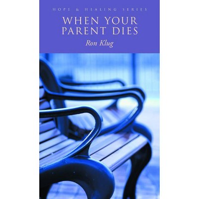 When Your Parent Dies - (Hope & Healing) by  Ron Klug (Paperback)