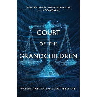 Court of the Grandchildren - by  Michael Muntisov & Greg Finlayson (Paperback)