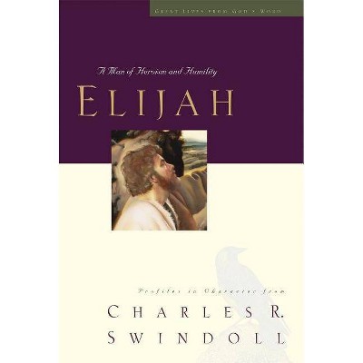 Elijah, 5 - (Great Lives) by  Charles R Swindoll (Paperback)