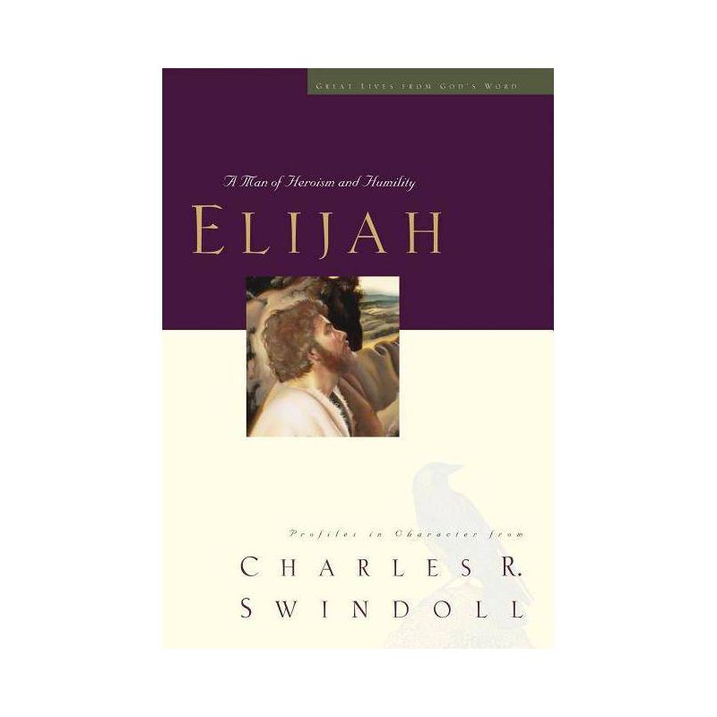 Elijah - (Great Lives) by  Charles R Swindoll (Paperback), 1 of 2