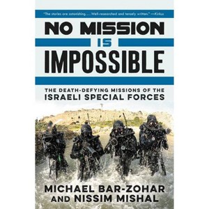 No Mission Is Impossible - by  Michael Bar-Zohar & Nissim Mishal (Paperback) - 1 of 1