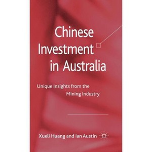 Chinese Investment in Australia - by  X Huang & I Austin (Hardcover) - 1 of 1