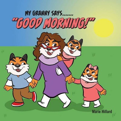 My Granny Says - by  Marie Hillard (Paperback)