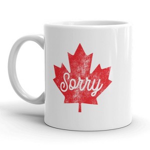 Crazy Dog T-Shirts Maple Leaf Sorry Mug Funny Canadian Humor Coffee Cup - 11oz - 1 of 4