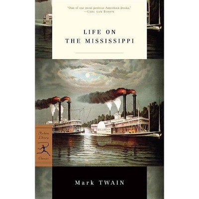 Life on the Mississippi - (Modern Library Classics (Paperback)) by  Mark Twain (Paperback)