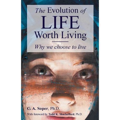 The Evolution of life worth living - by  C A Soper (Paperback)