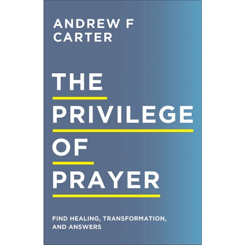 The Privilege of Prayer - by  Andrew F Carter (Paperback) - image 1 of 1