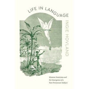 Life in Language - (Class 200: New Studies in Religion) by  Ingie Hovland (Hardcover) - 1 of 1