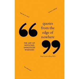 Quotes from the Edge of Nowhere - by  Gary Lewis Leroy (Hardcover) - 1 of 1