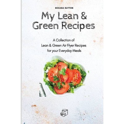 My Lean & Green Recipes - by  Roxana Sutton (Paperback)