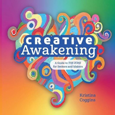 Creative Awakening - by  Kristina Coggins (Paperback)