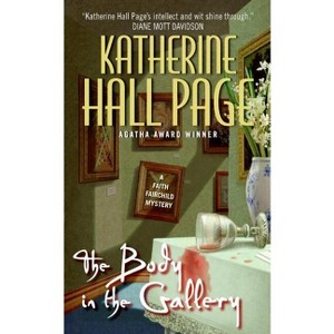 The Body in the Gallery - (Faith Fairchild Mysteries) by  Katherine Hall Page (Paperback) - 1 of 1